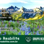 Tratamento para Dependentes Químicos Feminino em Dom Feliciano – RS