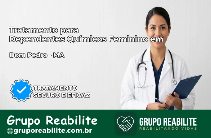 Tratamento para Dependentes Químicos Feminino em Dom Pedro – MA
