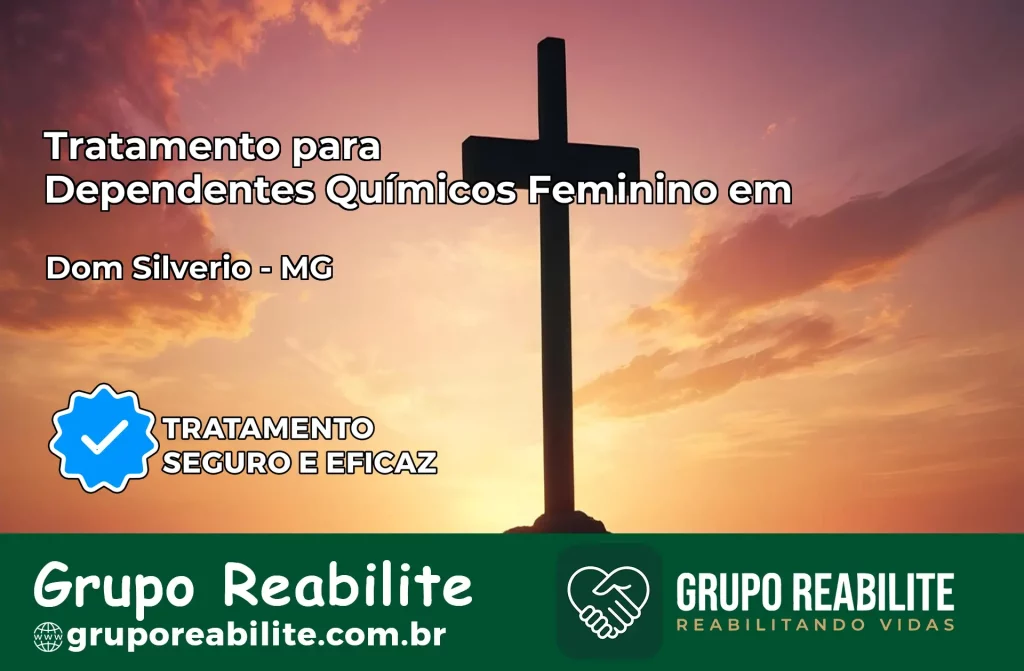 Tratamento para Dependentes Químicos Feminino em Dom Silvério – MG