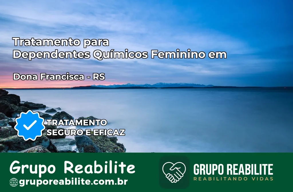 Tratamento para Dependentes Químicos Feminino em Dona Francisca – RS