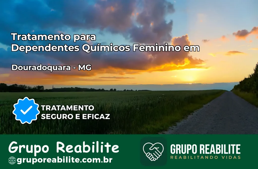 Tratamento para Dependentes Químicos Feminino em Douradoquara – MG