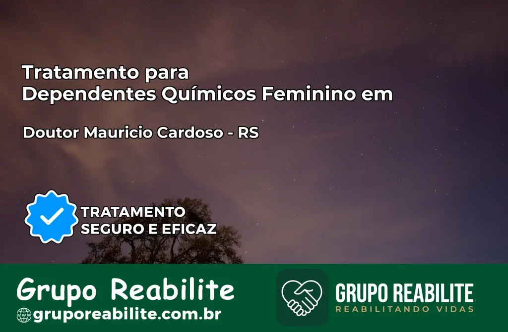 Tratamento para Dependentes Químicos Feminino em Doutor Maurício Cardoso – RS