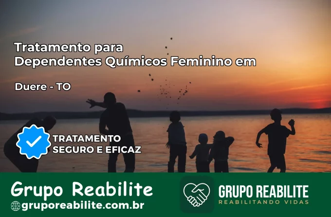 Tratamento para Dependentes Químicos Feminino em Dueré – TO