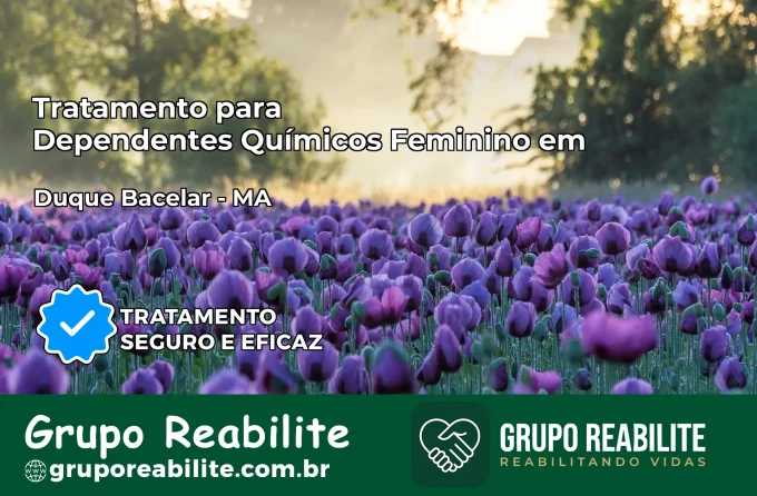Tratamento para Dependentes Químicos Feminino em Duque Bacelar – MA