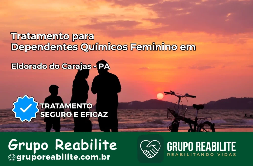 Tratamento para Dependentes Químicos Feminino em Eldorado do Carajás – PA
