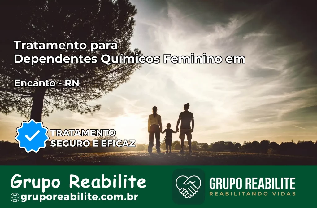 Tratamento para Dependentes Químicos Feminino em Encanto – RN
