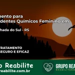 Tratamento para Dependentes Químicos Feminino em Encruzilhada do Sul – RS