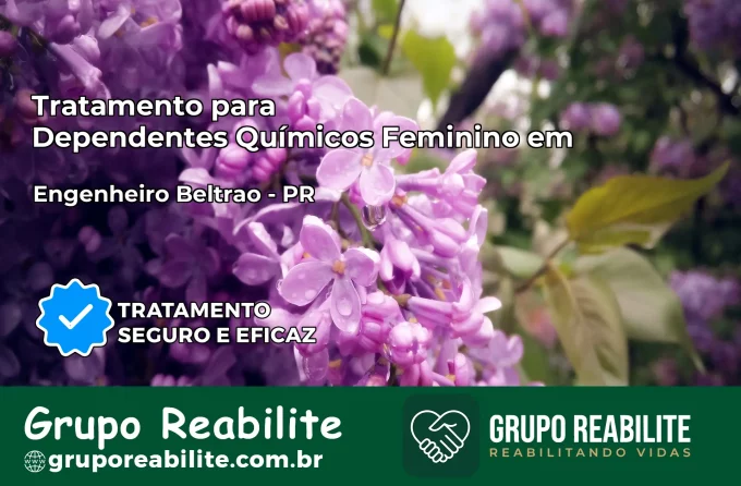 Tratamento para Dependentes Químicos Feminino em Engenheiro Beltrão – PR