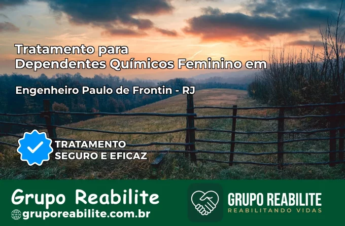 Tratamento para Dependentes Químicos Feminino em Engenheiro Paulo de Frontin – RJ