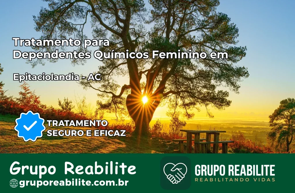 Tratamento para Dependentes Químicos Feminino em Epitaciolândia – AC