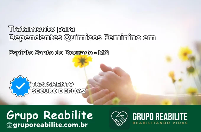 Tratamento para Dependentes Químicos Feminino em Espírito Santo do Dourado – MG