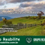 Tratamento para Dependentes Químicos Feminino em Estação – RS