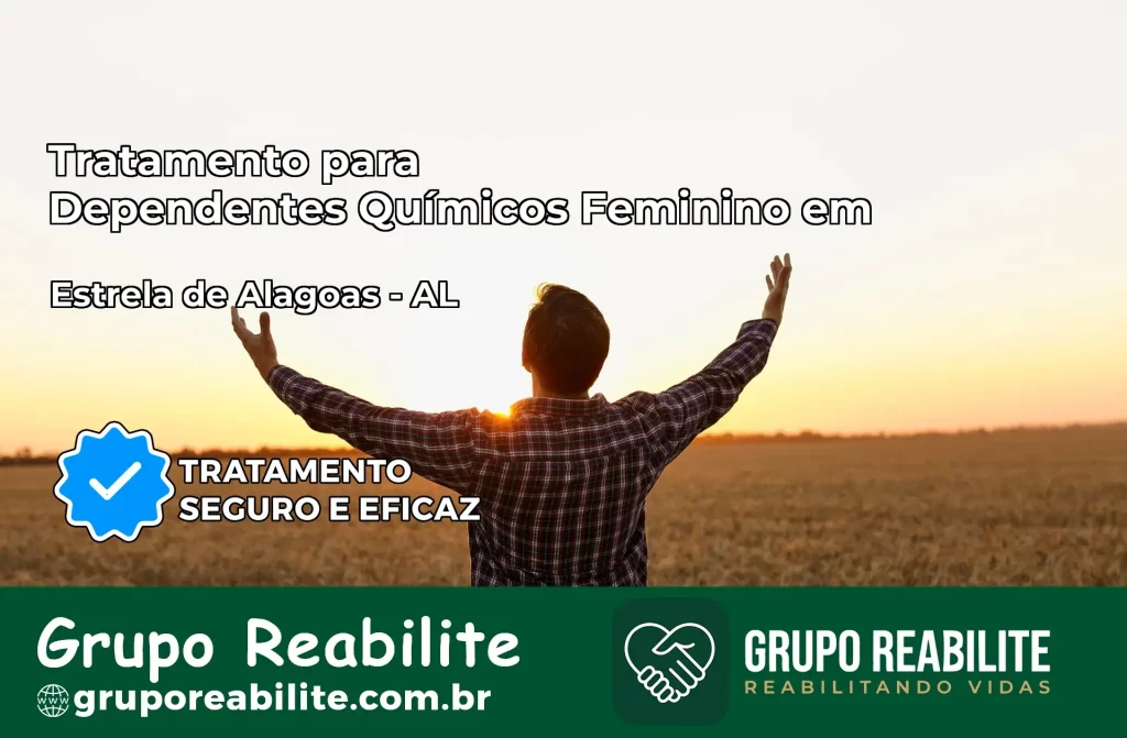 Tratamento para Dependentes Químicos Feminino em Estrela de Alagoas – AL
