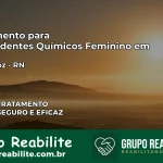 Tratamento para Dependentes Químicos Feminino em Extremoz – RN