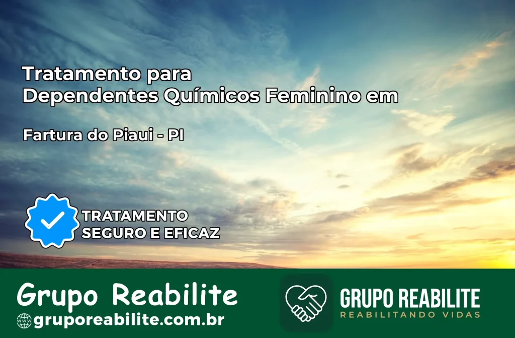 Tratamento para Dependentes Químicos Feminino em Fartura do Piauí – PI
