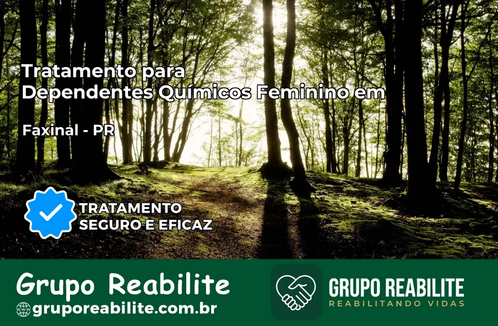 Tratamento para Dependentes Químicos Feminino em Faxinal – PR