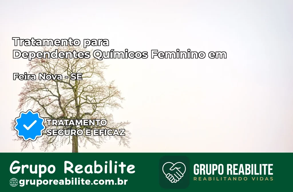 Tratamento para Dependentes Químicos Feminino em Feira Nova – SE