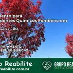 Tratamento para Dependentes Químicos Feminino em Felipe Guerra – RN