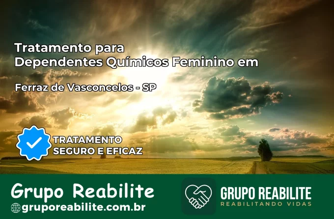 Tratamento para Dependentes Químicos Feminino em Ferraz de Vasconcelos – SP