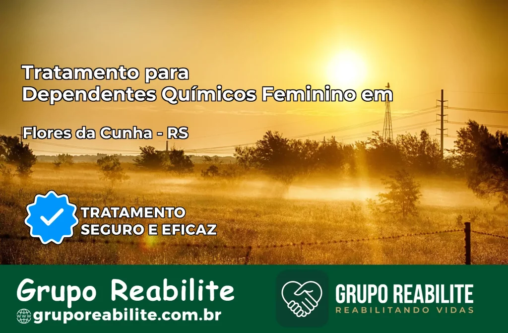 Tratamento para Dependentes Químicos Feminino em Flores da Cunha – RS