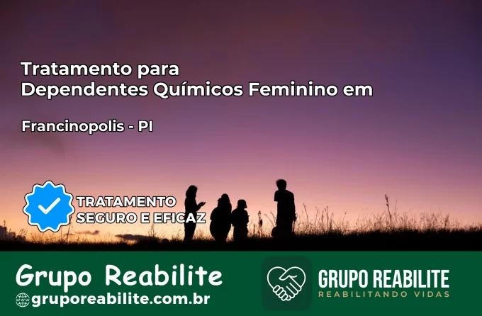 Tratamento para Dependentes Químicos Feminino em Francinópolis – PI