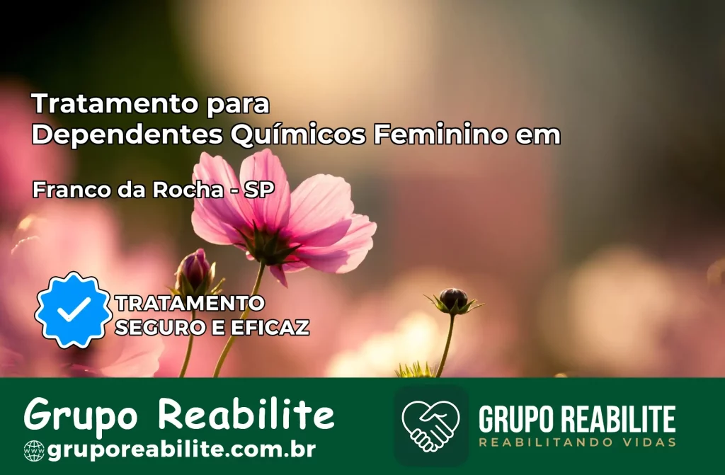 Tratamento para Dependentes Químicos Feminino em Franco da Rocha – SP
