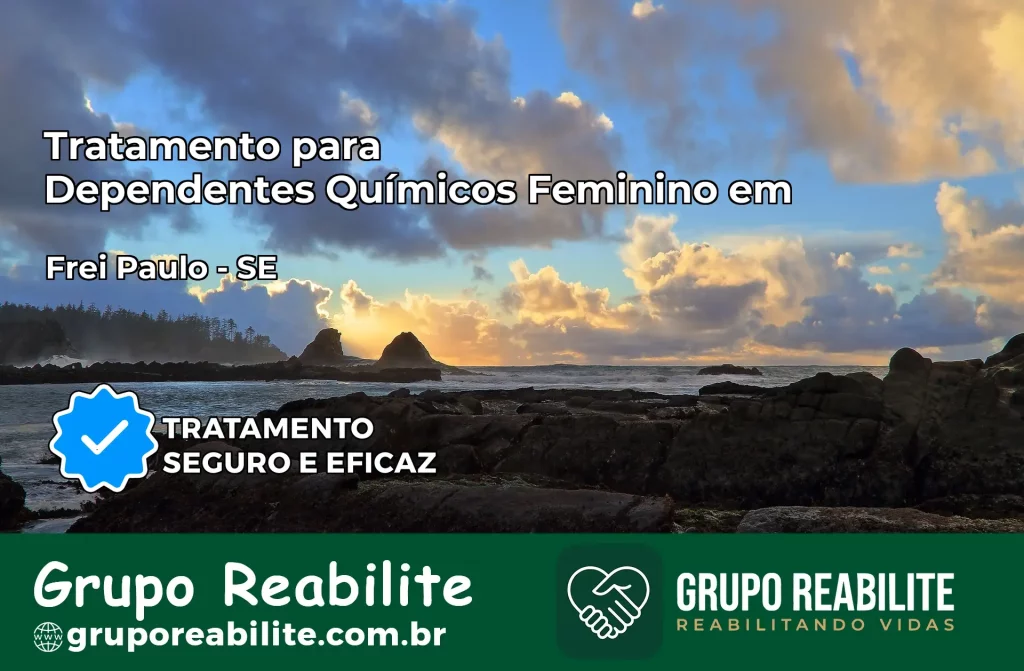 Tratamento para Dependentes Químicos Feminino em Frei Paulo – SE