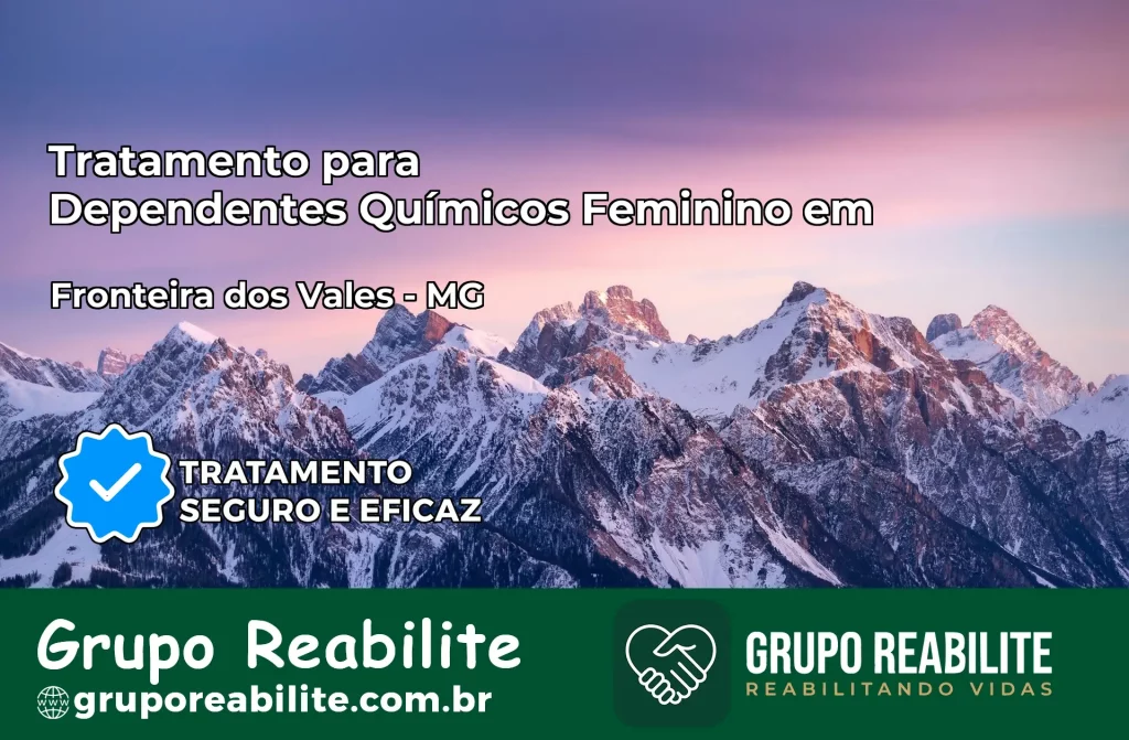 Tratamento para Dependentes Químicos Feminino em Fronteira dos Vales – MG