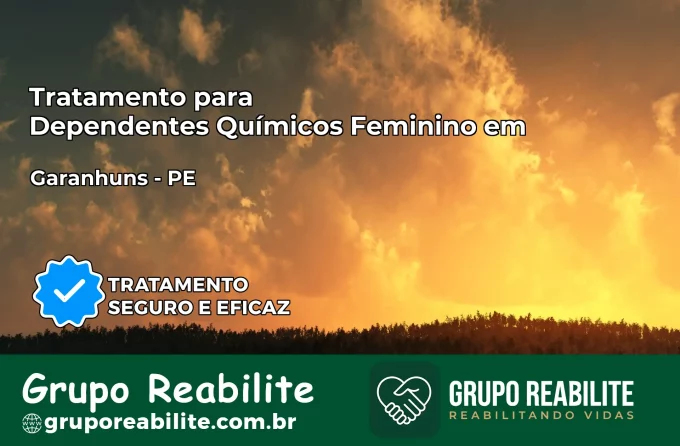 Tratamento para Dependentes Químicos Feminino em Garanhuns – PE