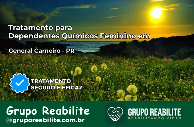 Tratamento para Dependentes Químicos Feminino em General Carneiro – PR