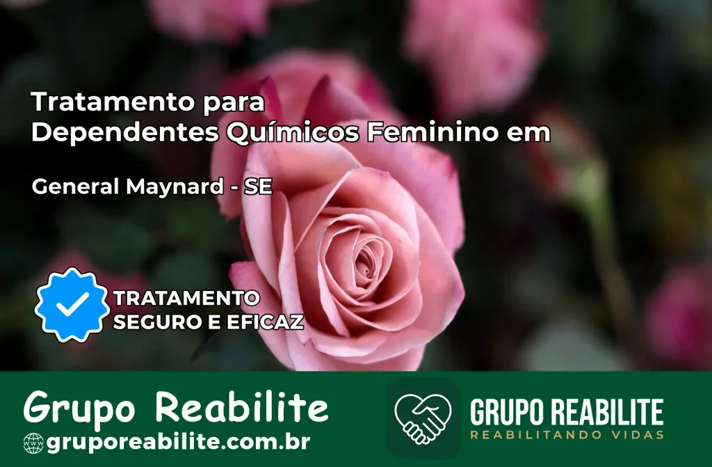 Tratamento para Dependentes Químicos Feminino em General Maynard – SE