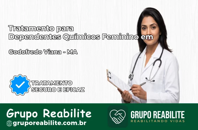 Tratamento para Dependentes Químicos Feminino em Godofredo Viana – MA