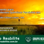 Tratamento para Dependentes Químicos Feminino em Governador Edison Lobão – MA