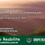 Tratamento para Dependentes Químicos Feminino em Governador Jorge Teixeira – RO