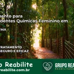 Tratamento para Dependentes Químicos Feminino em Grajaú – MA