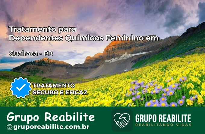 Tratamento para Dependentes Químicos Feminino em Guairaçá – PR