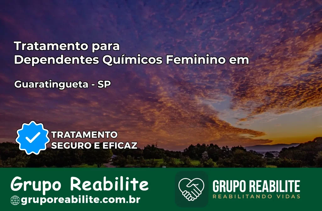 Tratamento para Dependentes Químicos Feminino em Guaratinguetá – SP