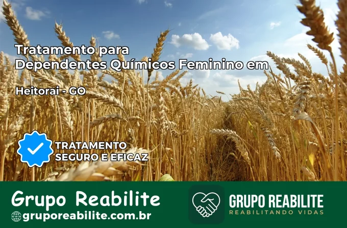 Tratamento para Dependentes Químicos Feminino em Heitoraí – GO