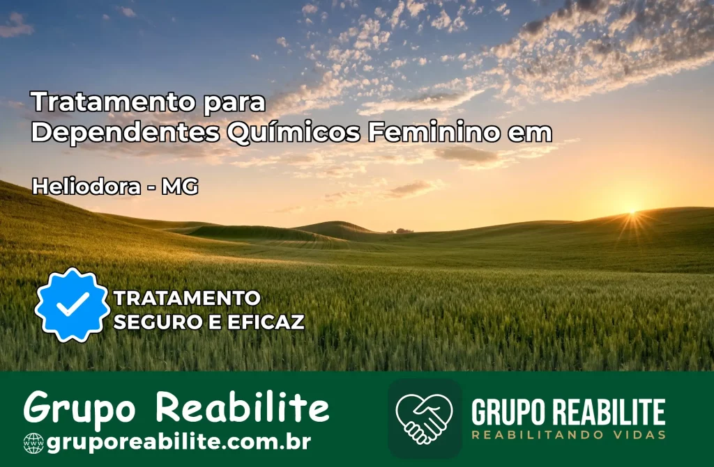 Tratamento para Dependentes Químicos Feminino em Heliodora – MG