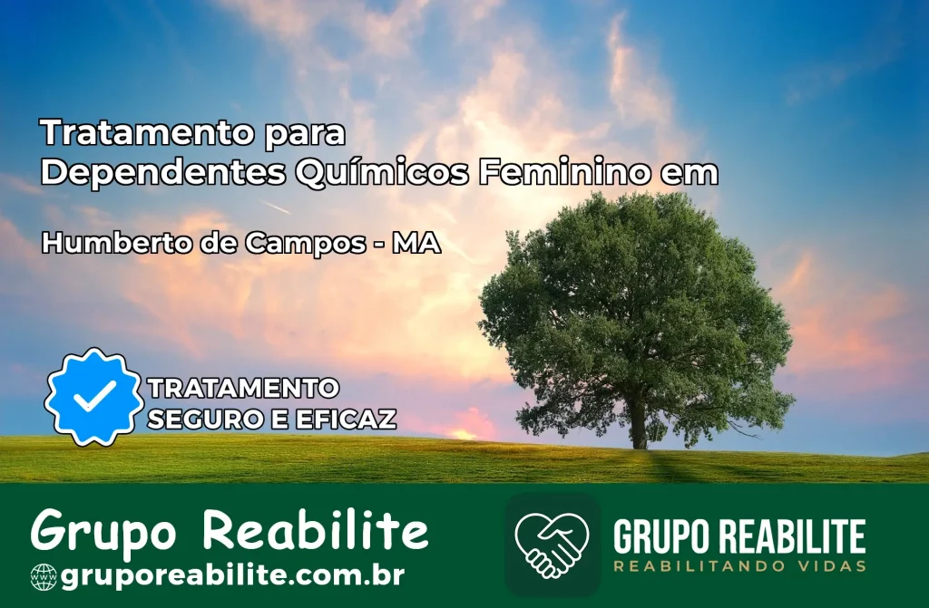 Tratamento para Dependentes Químicos Feminino em Humberto de Campos – MA