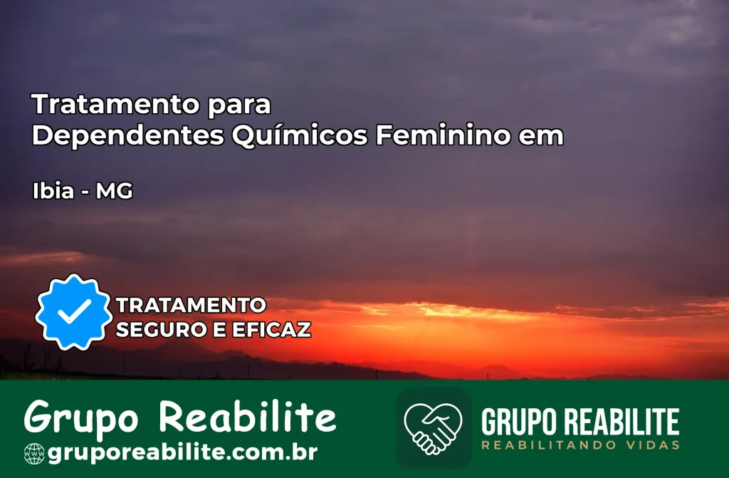 Tratamento para Dependentes Químicos Feminino em Ibiá – MG