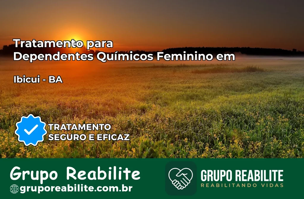 Tratamento para Dependentes Químicos Feminino em Ibicuí – BA