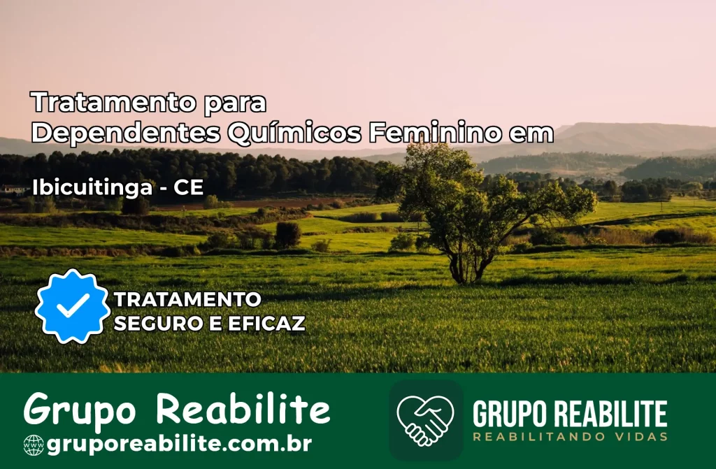 Tratamento para Dependentes Químicos Feminino em Ibicuitinga – CE