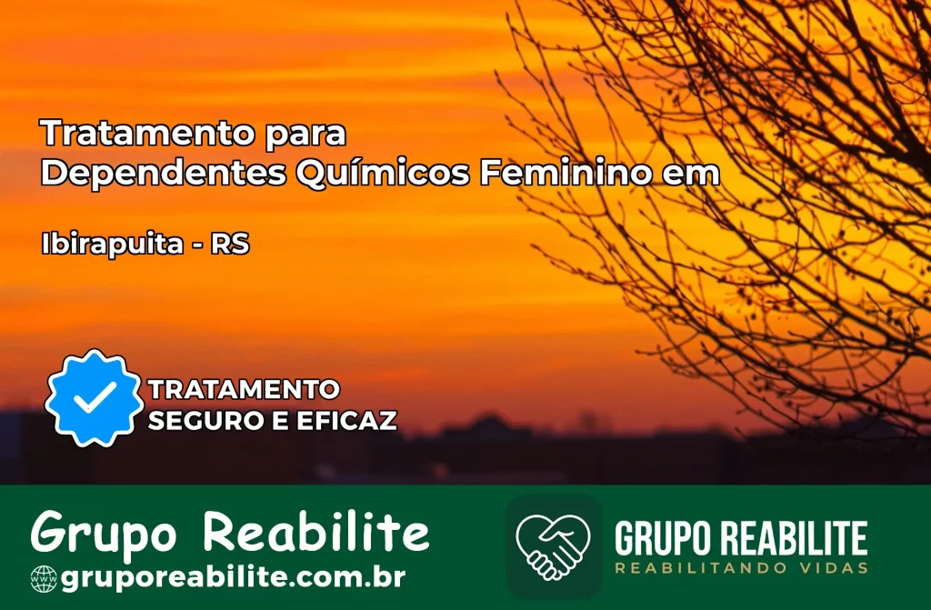 Tratamento para Dependentes Químicos Feminino em Ibirapuitã – RS
