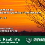 Tratamento para Dependentes Químicos Feminino em Ibirapuitã – RS