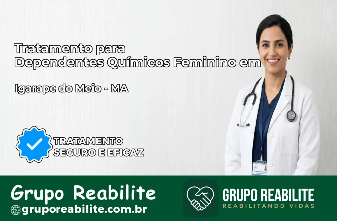 Tratamento para Dependentes Químicos Feminino em Igarapé do Meio – MA