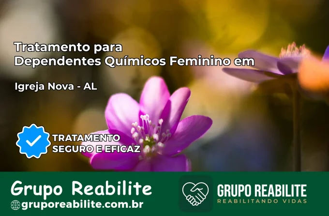 Tratamento para Dependentes Químicos Feminino em Igreja Nova – AL