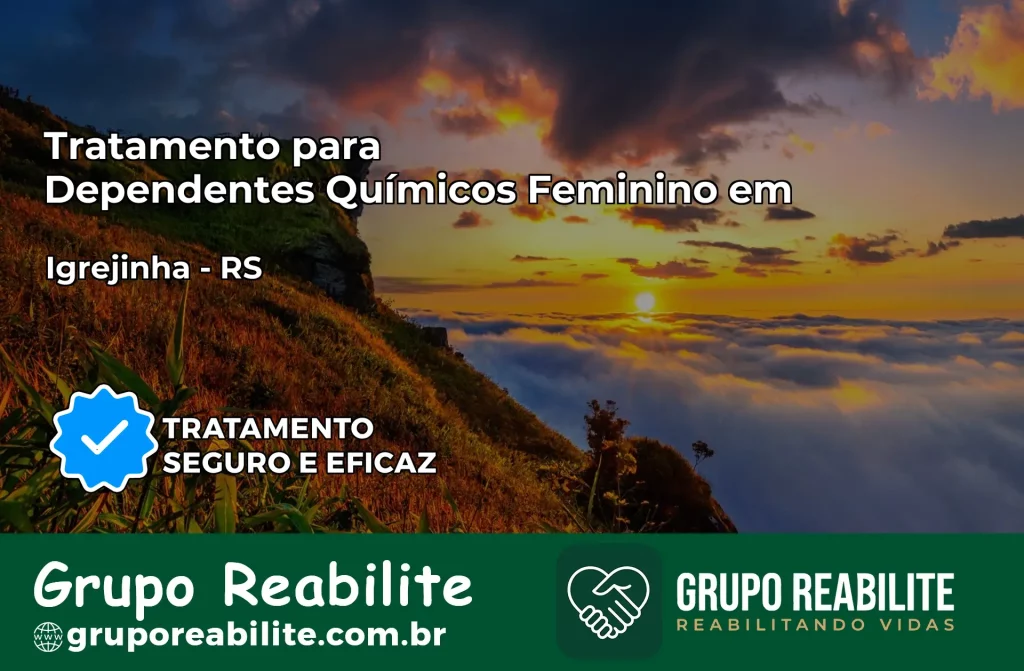 Tratamento para Dependentes Químicos Feminino em Igrejinha – RS