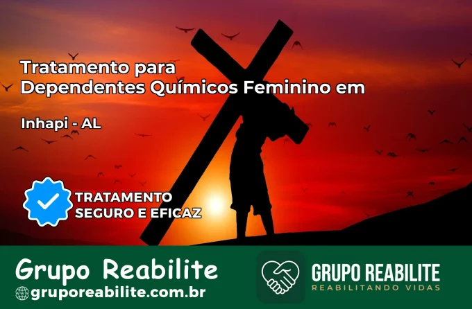 Tratamento para Dependentes Químicos Feminino em Inhapi – AL