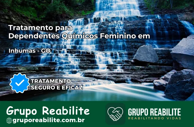 Tratamento para Dependentes Químicos Feminino em Inhumas – GO